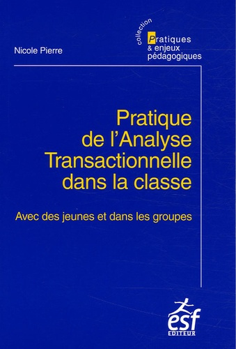 Emprunter Pratique de l'Analyse Transactionnelle dans la classe. Avec des jeunes et dans les groupes, 2e éditi livre
