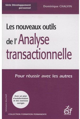 Emprunter Les nouveaux outils de l'Analyse transactionnelle. Pour réussir avec les autres, 9e édition livre