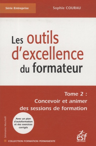Emprunter Les outils d'excellence du formateur. Tome 2 : Concevoir et animer des sessions de formation livre