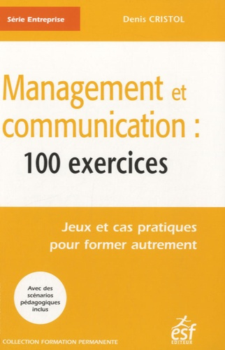 Emprunter Management et communication : 100 exercices. Jeux et cas pratiques pour former autrement livre