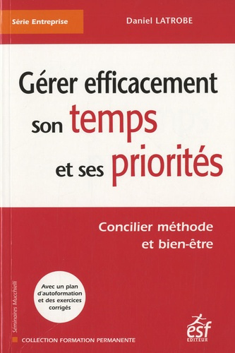 Emprunter Gérer efficacement son temps et ses priorités. Concilier méthode et bien-être, 6e édition livre