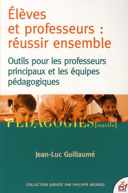 Emprunter Elèves et professeurs : réussir ensemble. Outils pour les professeurs principaux et les équipes péda livre
