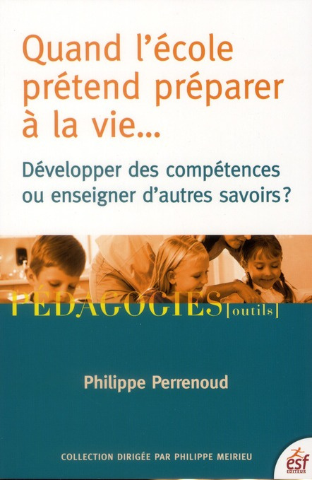 Emprunter Quand l'école prétend préparer à la vie... Développer des compétences ou enseigner des savoirs ? livre