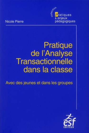 Emprunter Pratique de l'analyse transactionnelle dans la classe. Avec des jeunes et dans les groupes livre