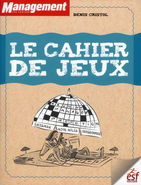 Emprunter Le cahier de jeux. Monts croisés, mots mêlés, énigmes, charades, anagrammes, jeux des 7 différences. livre
