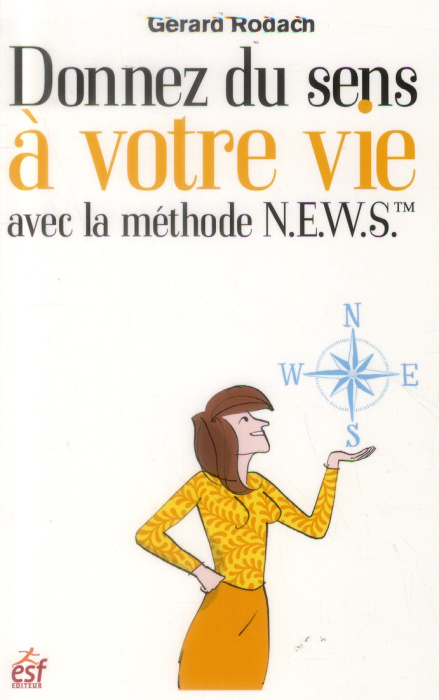 Emprunter Donnez du sens à votre vie avec la méthode N.E.W.S.. Une boussole pour orienter votre vie livre