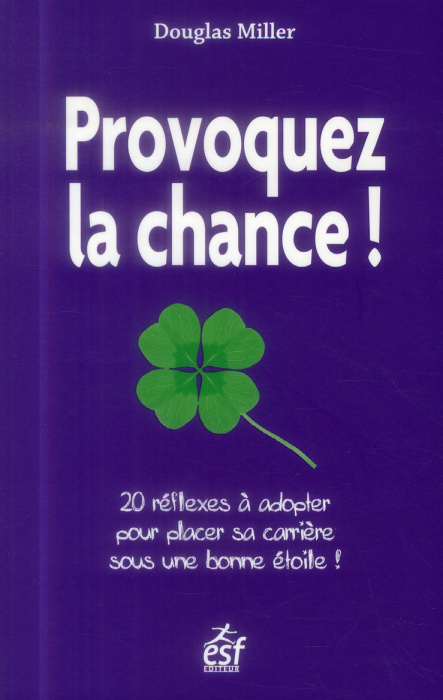Emprunter Provoquez la chance ! 20 réflexes à adopter pour placer sa carrière sous une bonne étoile ! livre