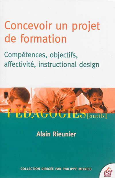 Emprunter Concevoir un projet de formation. Compétences, objectifs, affectivité, instructional design livre