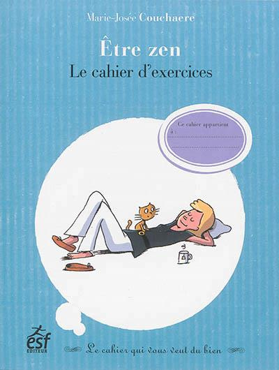 Emprunter Etre zen. Le cahier d'exercices livre