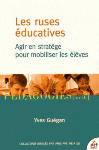 Emprunter Les ruses éducatives. Agir en stratège pour mobiliser les élèves, 5e édition livre
