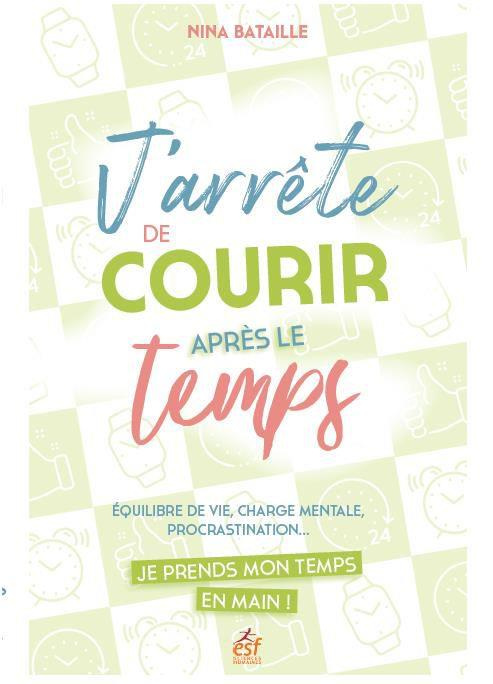 Emprunter J'arrête de courir après le temps. Equilibre de vie, charge mentale, procrastination... Je prends mo livre