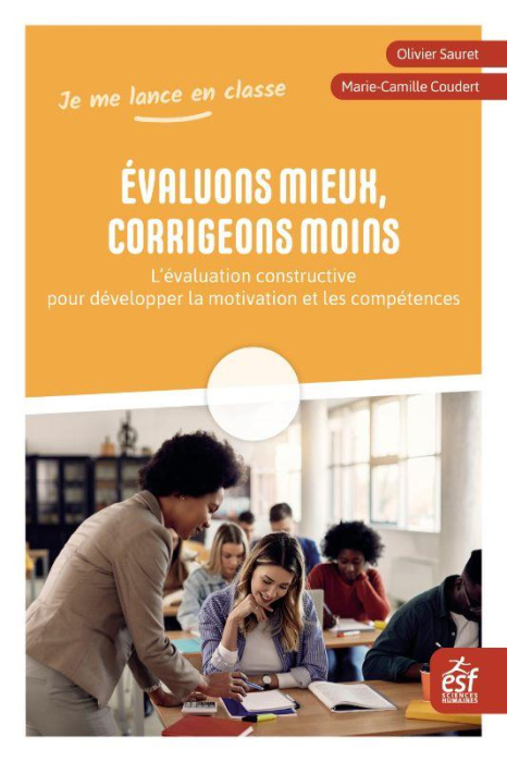 Emprunter Evaluons mieux, corrigeons moins. L'évaluation constructive pour développer la motivation et les com livre