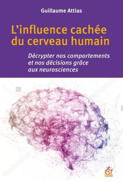 Emprunter L'influence cachée du cerveau humain. Décrypter nos comportements et nos décisions grâce aux neurosc livre
