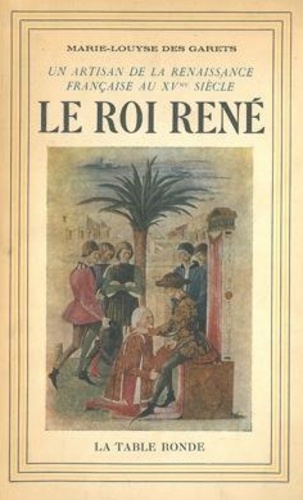 Emprunter Le Roi René 1409-1480. Un Artisan de la Renaissance française au XVe siècle livre