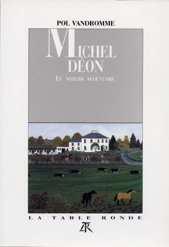 Emprunter Michel Déon. Le nomade sédentaire livre