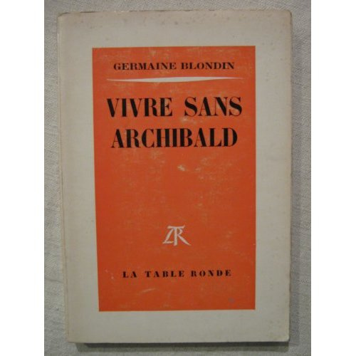 Emprunter VIVRE SANS ARCHIBALD - JOURNAL D'UNE ANNEE, 18 FEVRIER 1962 - 18 FEVRIER 1963 livre