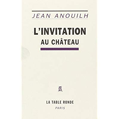 Emprunter L'invitation au château. Comédie en cinq actes livre