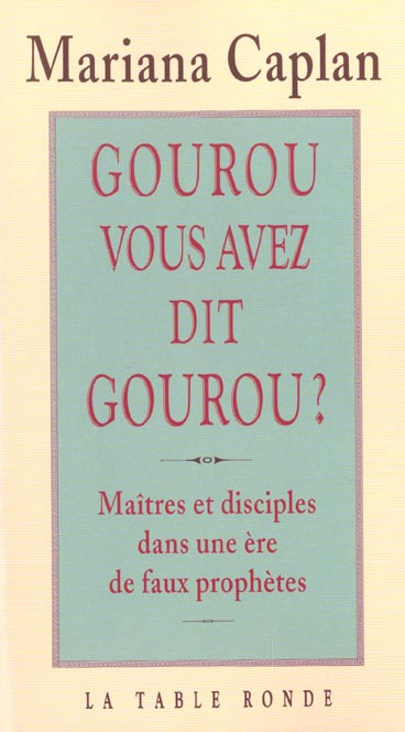 Emprunter Gourou, vous avez dit gourou ? Maîtres et disciples dans une ère de faux prophètes livre