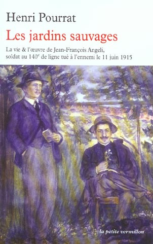 Emprunter Les jardins sauvages. La vie et l'oeuvre de Jean-François Angeli, soldat au 140ème de ligne tué à l' livre