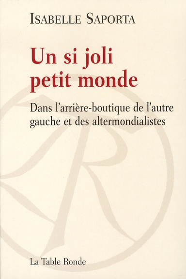 Emprunter Un si joli petit monde. Dans l'arrière-boutique de l'autre gauche et des altermondialistes livre