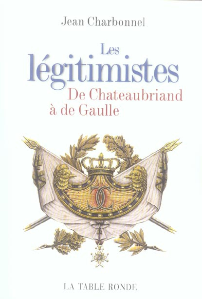 Emprunter Les légitimistes. De Chateaubriand à de Gaulle livre