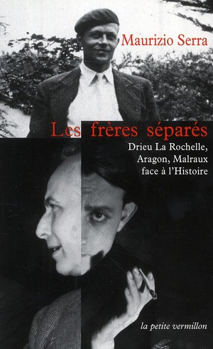 Emprunter Les frères séparés. Drieu La Rochelle, Aragon, Malraux face à l'Histoire livre