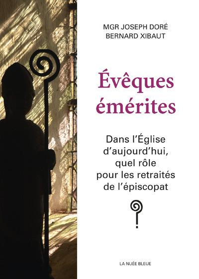 Emprunter Evêques émérites. Dans l'Eglise d'aujourd'hui, quel rôle pour les retraités de l'épiscopat ? livre