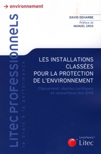 Emprunter Les installations classées pour la protection de l'environnement. Classement, régimes juridiques et livre