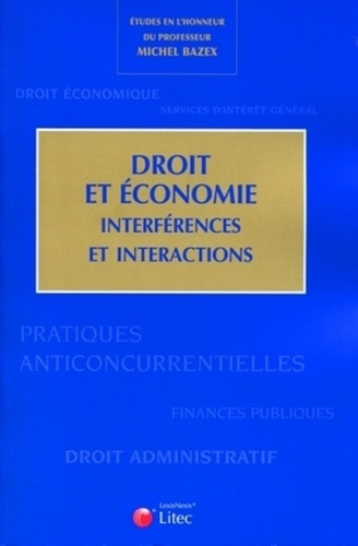 Emprunter Droit et économie. Interférences et interactions - Etudes en l'honneur du professeur Michel Bazex livre
