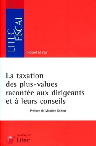 Emprunter La taxation des plus-values racontée aux dirigeants et à leurs conseils. Fiches pratiques et schémas livre