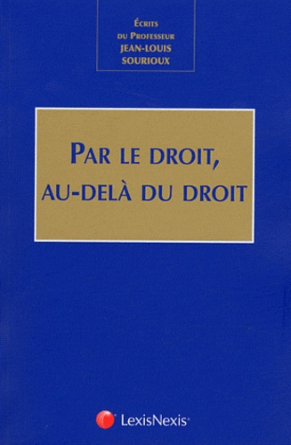 Emprunter Par le droit, au-delà du droit. Ecrits du Professeur Jean-Louis Sourioux livre