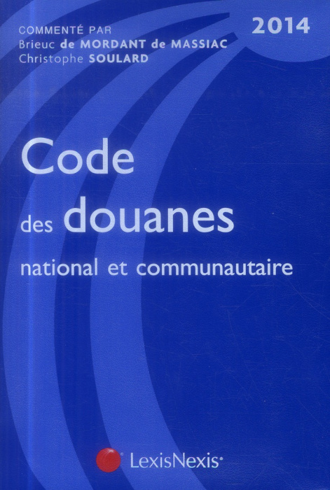 Emprunter Codes des douanes national et communautaire. Edition 2014 livre