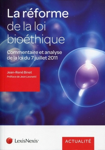 Emprunter La réforme de la loi bioéthique. Commentaire et analyse de la loi n°2011-814 du 7 juillet 2011 relat livre