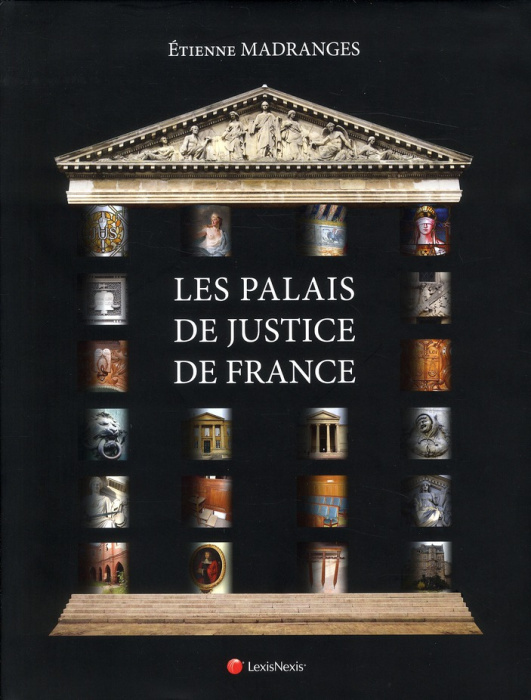 Emprunter Les palais de justice de France. Architecture, Symboles, Mobilier, Beautés et Curiosités livre