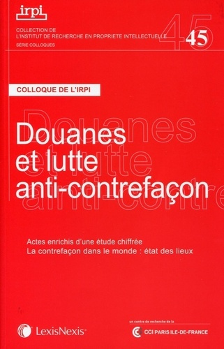 Emprunter Douanes et lutte anti-contrefaçon. Colloque de l'IRPI, 22 novembre 2013 livre