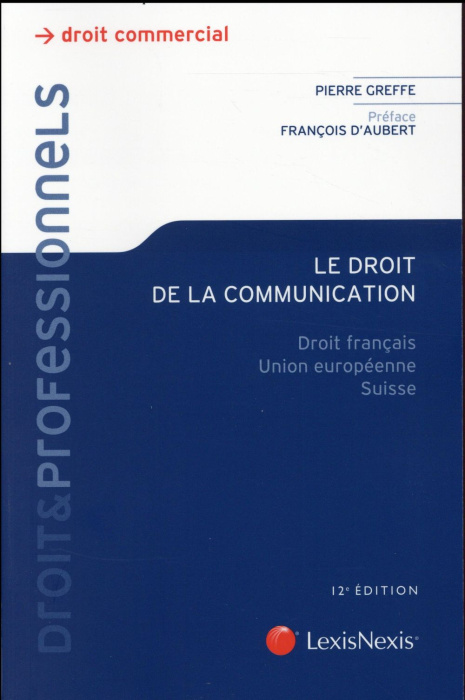 Emprunter Le droit de la communication. Droit français, Union européenne, Suisse, 12e édition livre