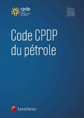 Emprunter Code CPDP du pétrole. Edition 2016 livre