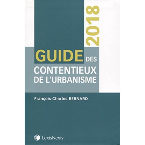 Emprunter Guide des contentieux de l'urbanisme. Edition 2018 livre