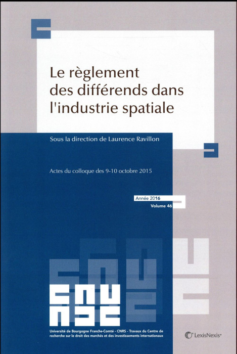 Emprunter Le règlement des différends dans l'industrie spatiale. Actes du colloque des 9-10 octobre 2015 livre