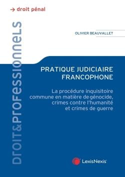 Emprunter Pratique judiciaire francophone. La procédure inquisitoire commune en matière de génocide, crimes co livre