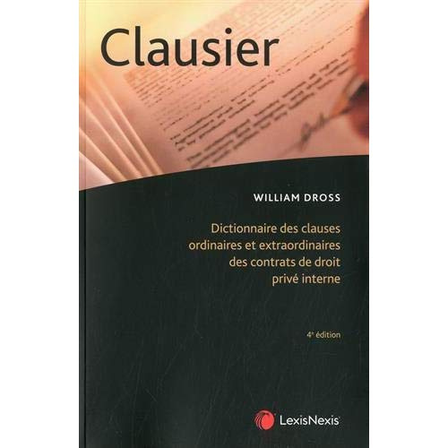 Emprunter Clausier. Dictionnaire des clauses ordinaires et extraordinaires des contrats de droit privé interne livre