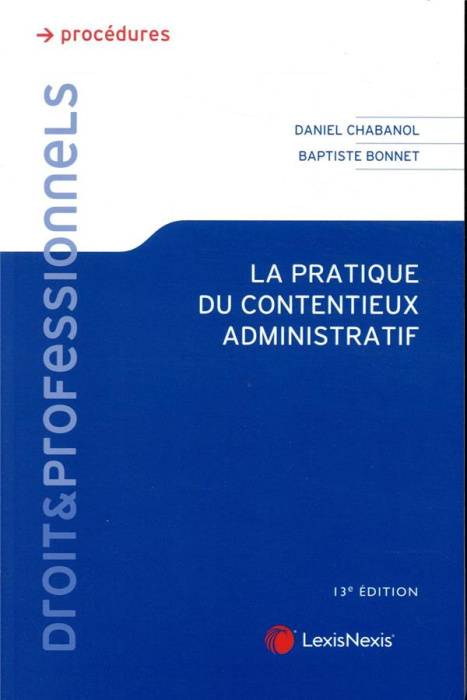 Emprunter La pratique du contentieux administratif. 13e édition livre