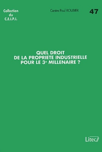 Emprunter Quel droit de la propriété industrielle pour le 3ème millénaire ? livre