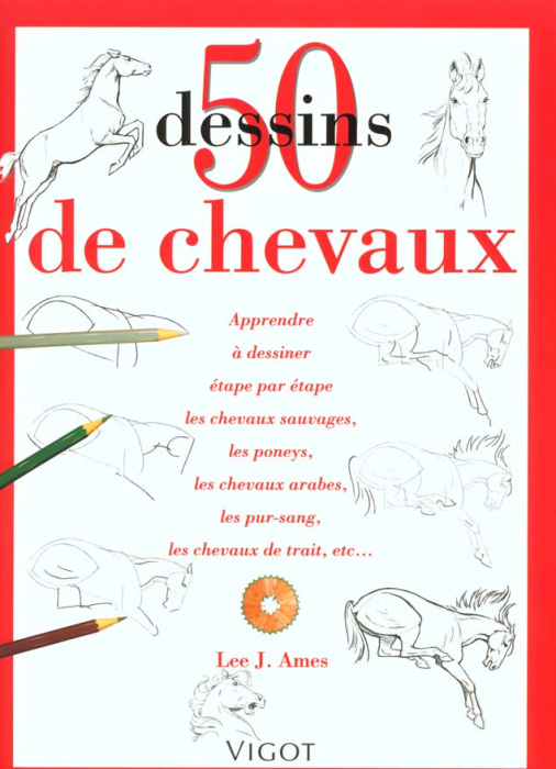 Emprunter 50 Dessins de chevaux. Apprendre à dessiner étape par étape les chevaux sauvages, les poneys, les ch livre