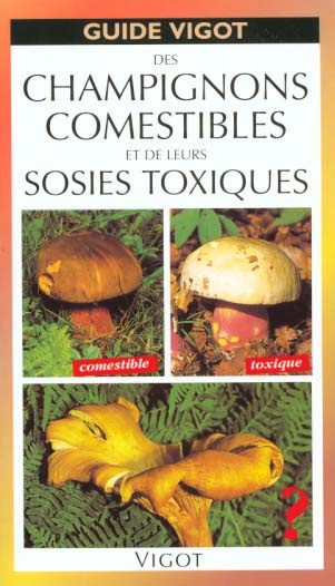 Emprunter Guide Vigot des champignons comestibles et de leurs sosies toxiques livre