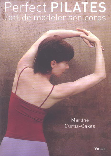 Emprunter Perfect Pilates. L'art de modeler son corps livre
