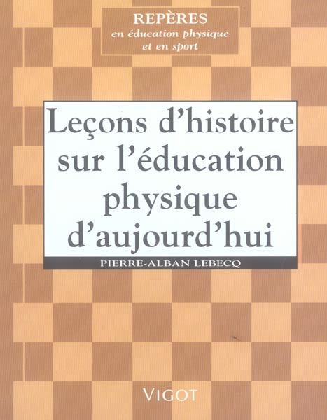 Emprunter Leçons d'histoire sur l'éducation physique d'aujourd'hui livre
