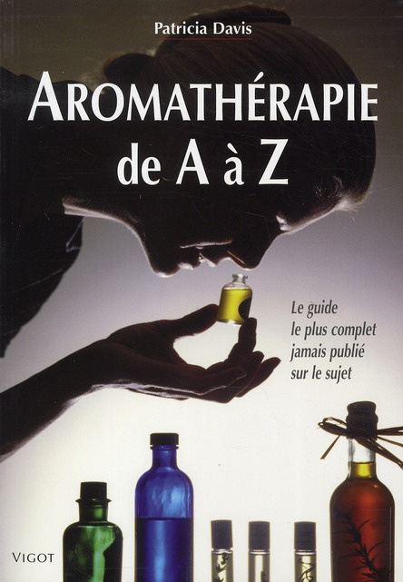 Emprunter Aromathérapie de A à Z. Le guide le plus complet jamais publié sur le sujet livre