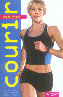 Emprunter Courir : débuter. Tout ce que vous devez savoir pour débuter livre