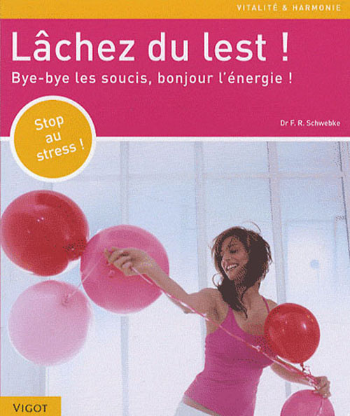 Emprunter Lâchez du lest ! Bye-bye les soucis, bonjour l'énergie ! livre